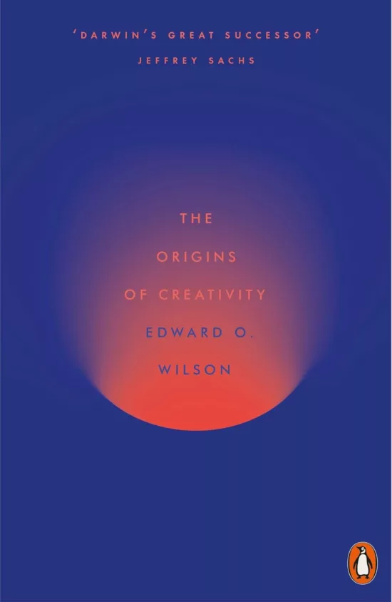 Les origines de la créativité, du sociobiologiste Edouard O Wilson