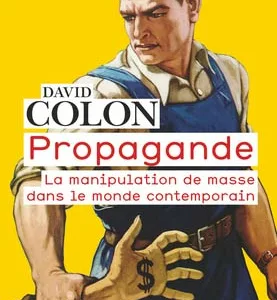 David Colon - Couverture de l'ouvrage Propagande, la manipulation de masse dans le monde contemporain