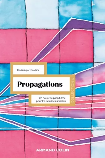 Couverture de l'ouvrage Propagations de Dominique Boullier qui décrypte nos sociétés au travers d'une théorie sociale de la propagation